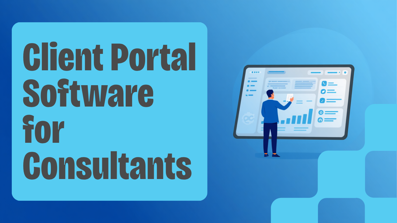 Client Portal Software for Consultants: Do You Actually Need One?