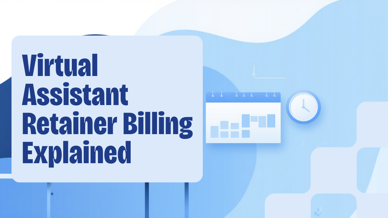 Virtual Assistant Retainer Billing: How to Stop Losing Hours You Never Invoiced
